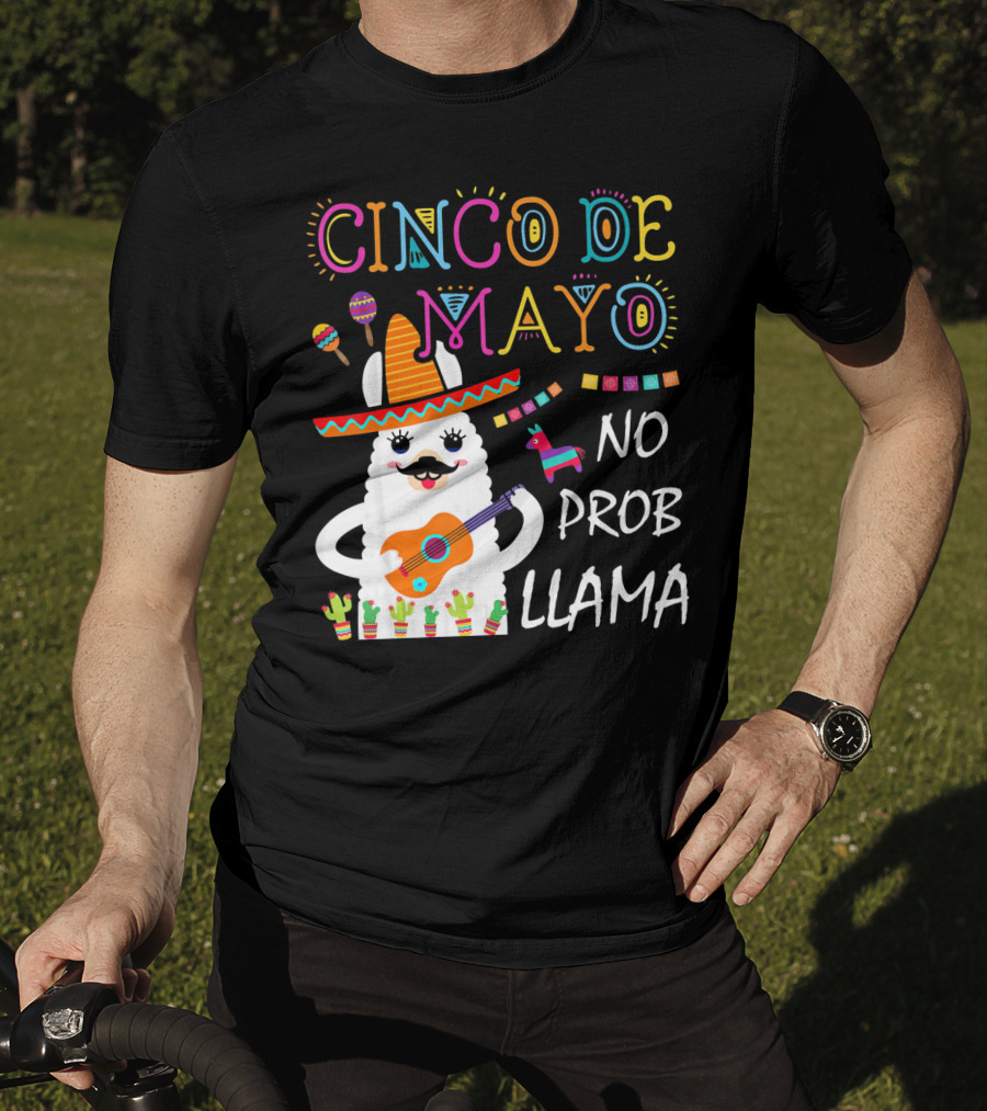Cinco De Mayo No Prob Llama Sombrero Guitar Maracas Cactus Fiesta T-Shirt