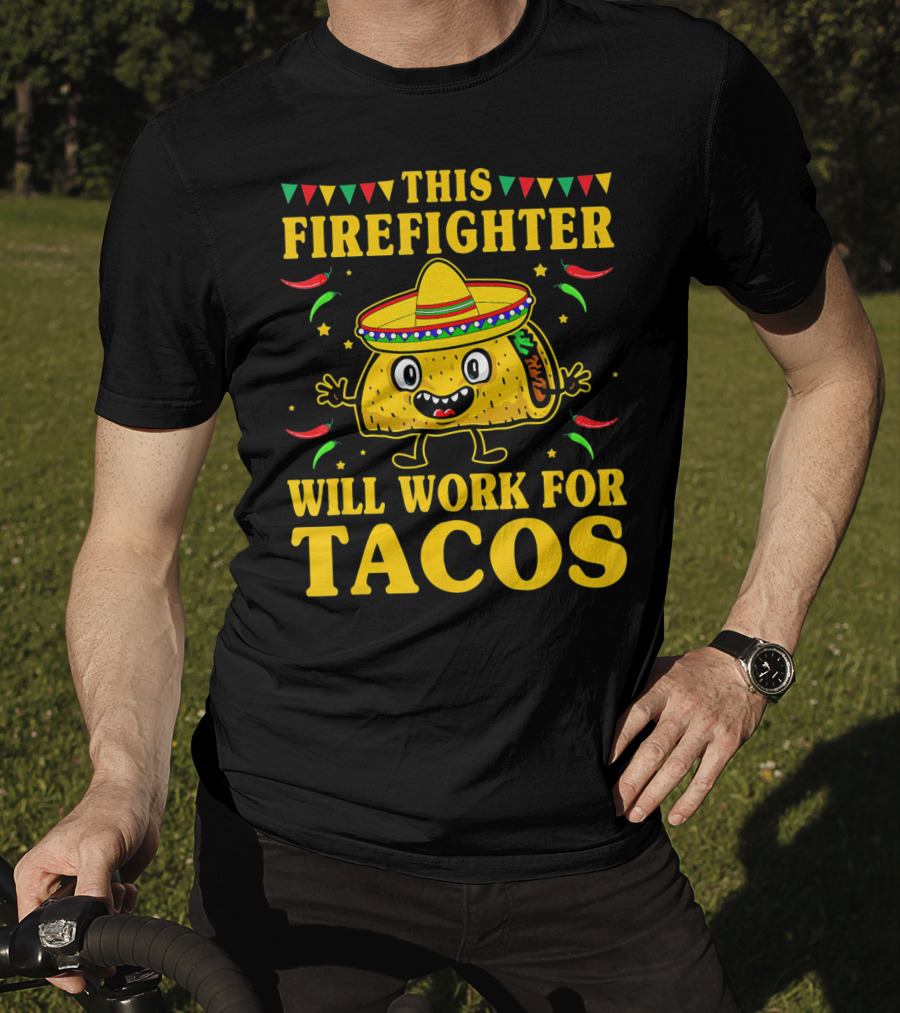 This Firefighter Will Work For Tacos T-Shirt