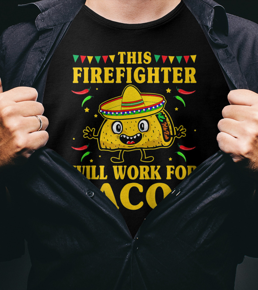 This Firefighter Will Work For Tacos T-Shirt