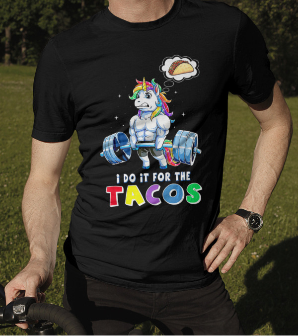 I Do It For The Tacos Weight Lifting Unicorn Rainbow T-Shirt
