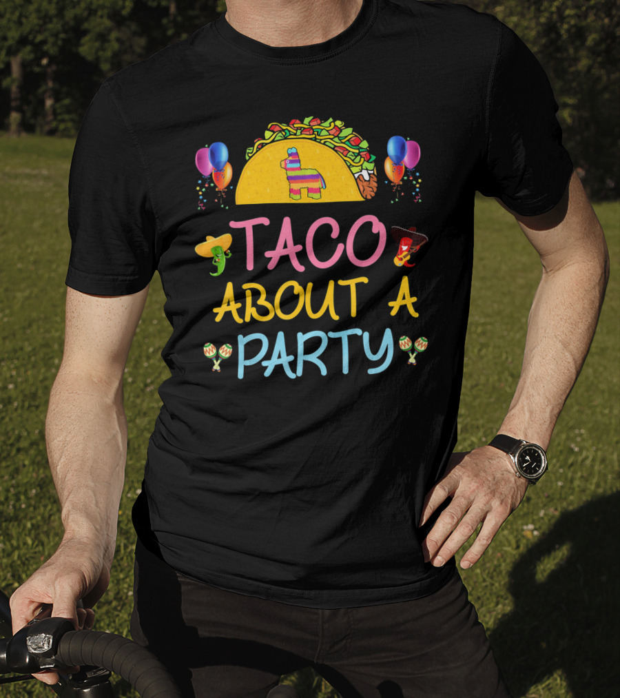 Taco About A Party Fiesta With Balloons And Pinata T-Shirt