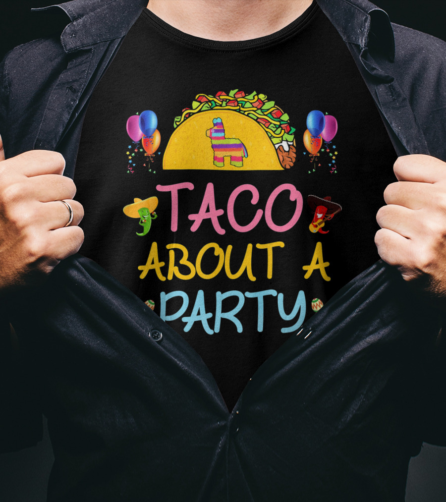 Taco About A Party Fiesta With Balloons And Pinata T-Shirt