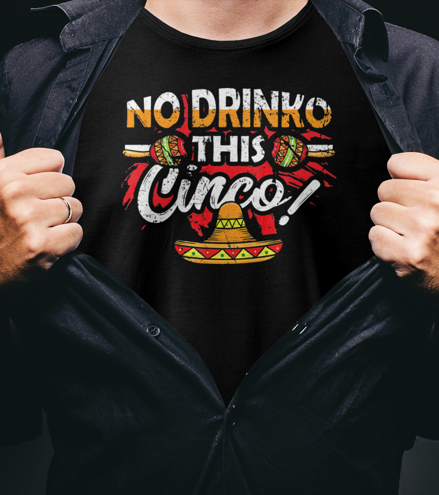 No Drinko This Cinco Maracas Sombrero Fiesta T-Shirt