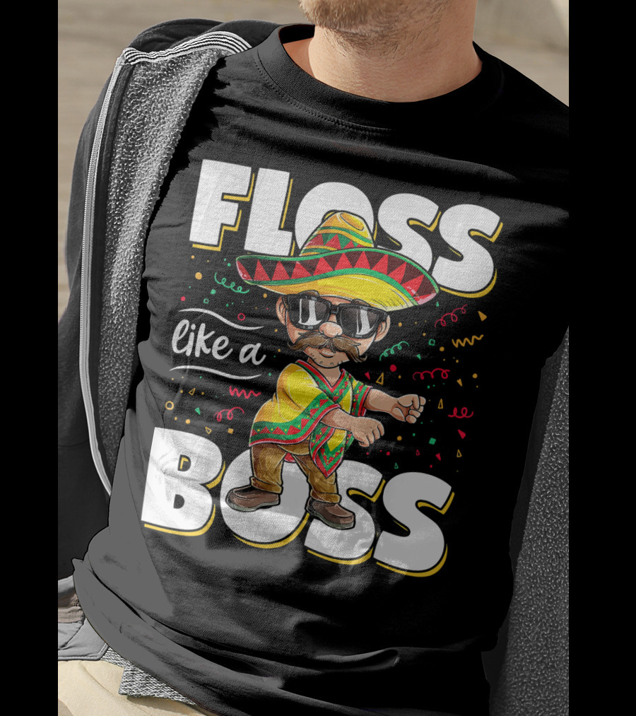 Floss Like A Boss Cinco De Mayo Flossing Sombrero Fiesta T-Shirt