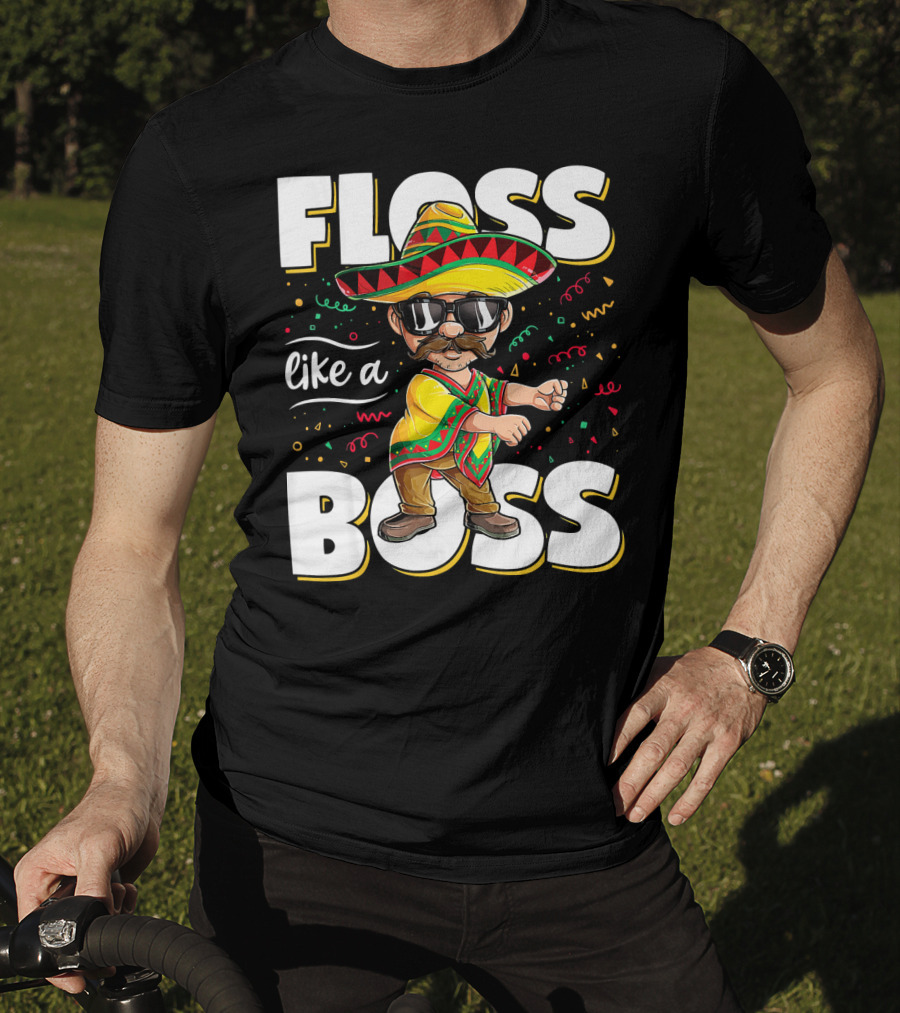 Floss Like A Boss Cinco De Mayo Flossing Sombrero Fiesta T-Shirt
