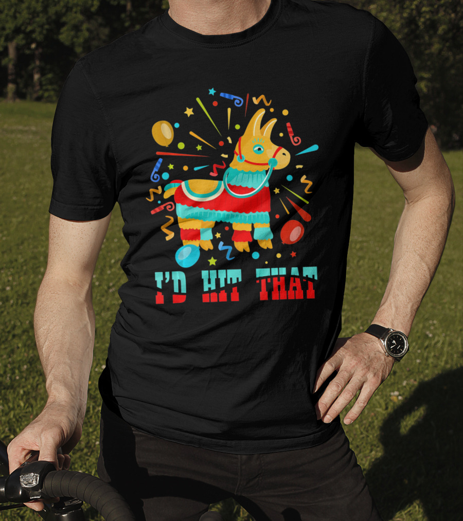 Cinco De Mayo I'd Hit That Pinata Colorful Celebration With Confetti And Balloons T-Shirt