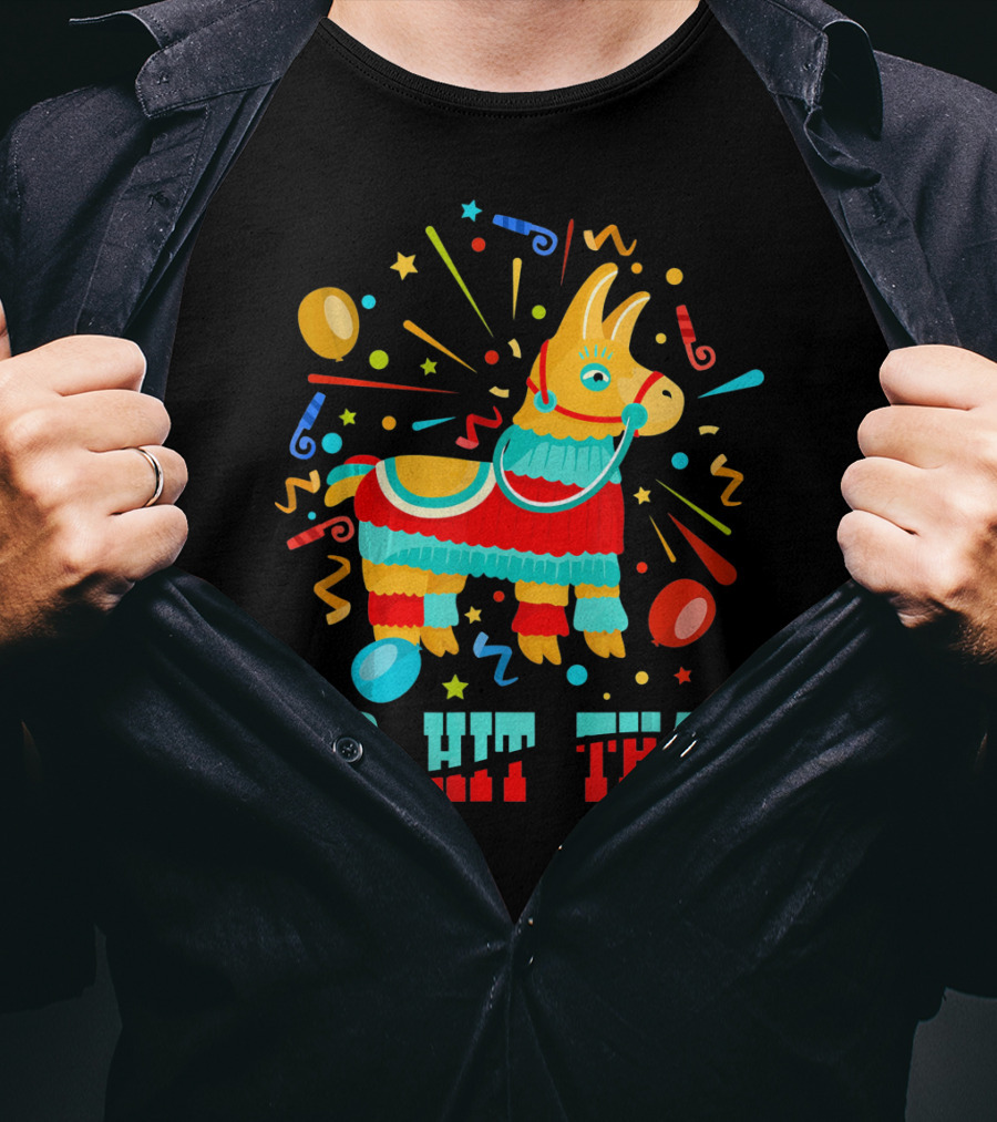 Cinco De Mayo I'd Hit That Pinata Colorful Celebration With Confetti And Balloons T-Shirt