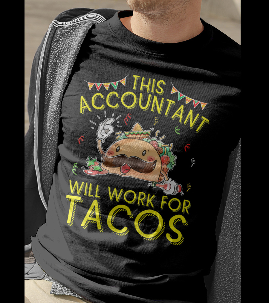 This Accountant Will Work For Tacos Mustache Sombrero Fiesta T-Shirt