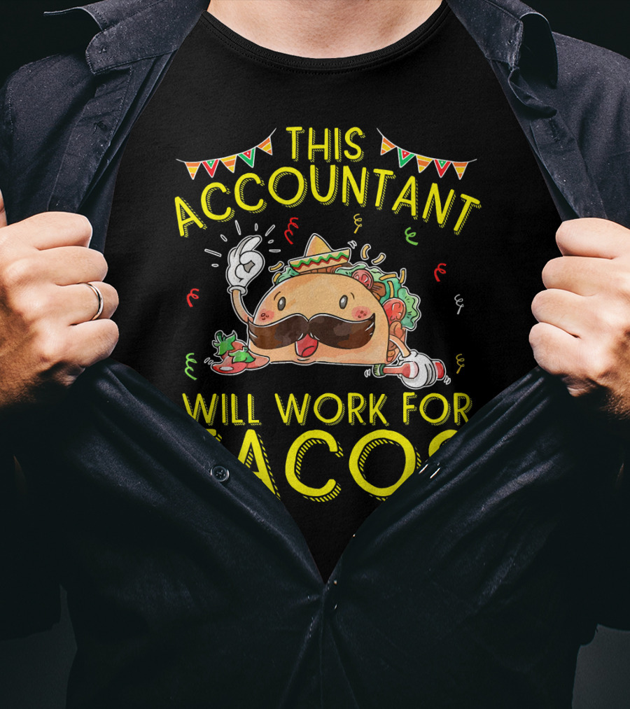 This Accountant Will Work For Tacos Mustache Sombrero Fiesta T-Shirt
