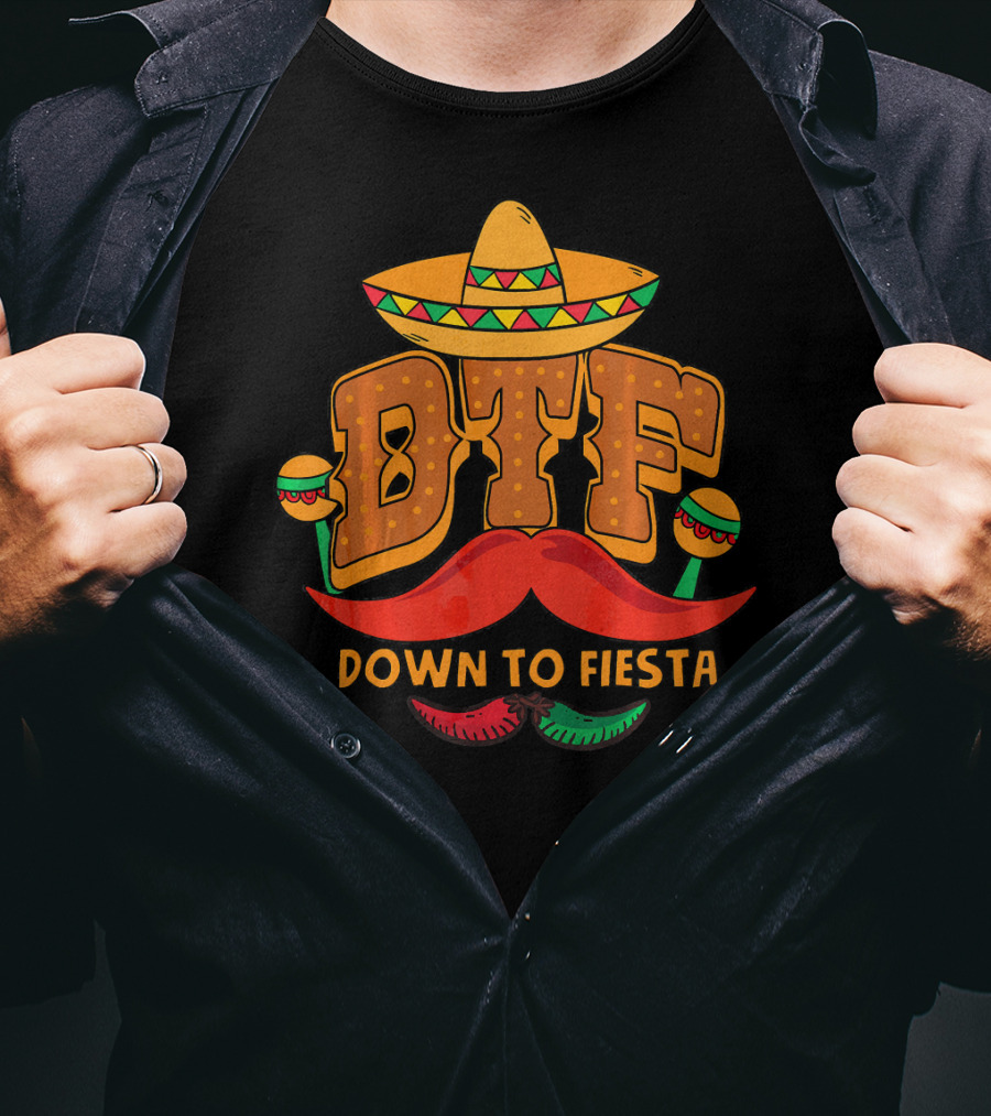 DTF Down To Fiesta Cinco De Mayo Sombrero Mustache Maracas T-Shirt