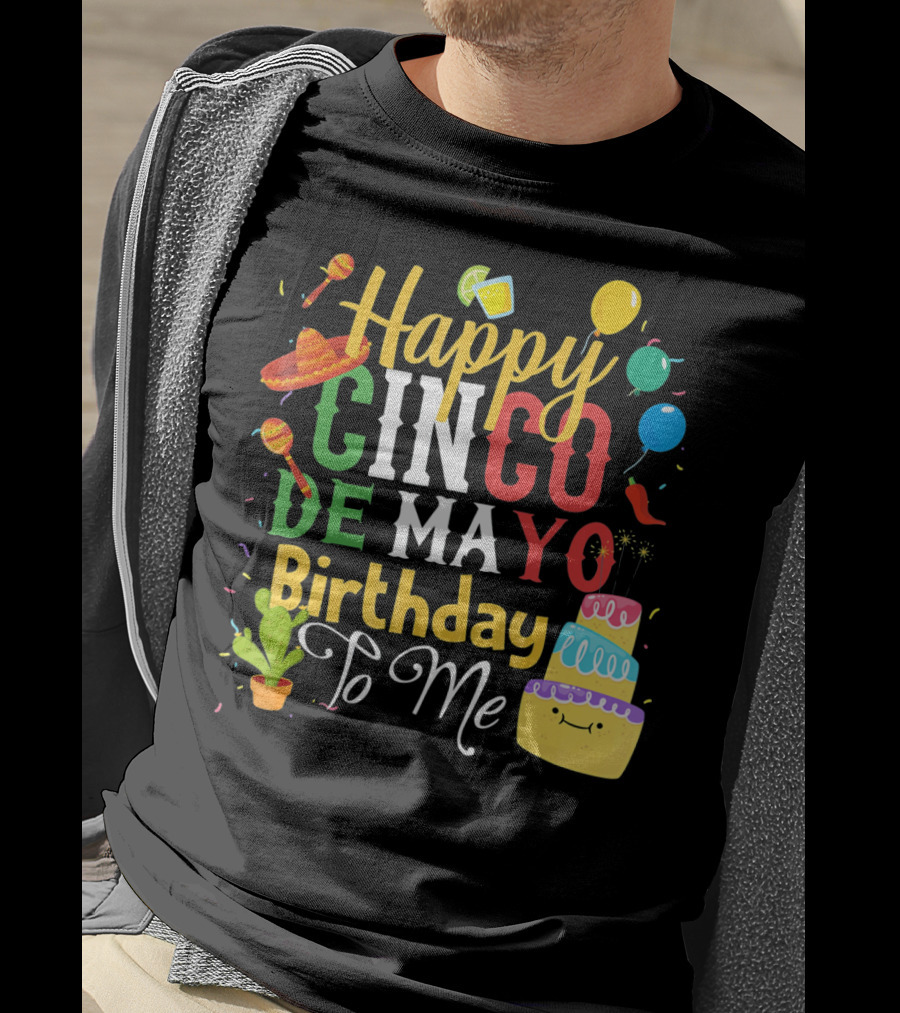 Happy Cinco De Mayo Birthday To Me T-Shirt