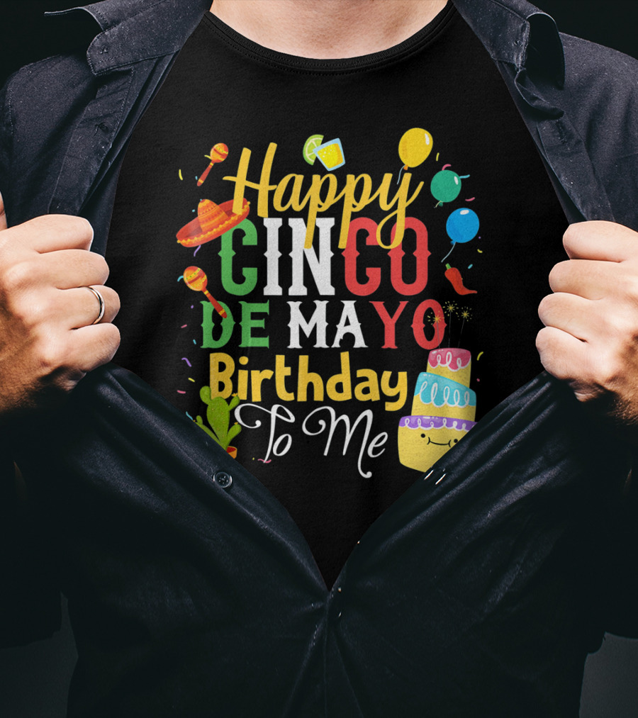Happy Cinco De Mayo Birthday To Me T-Shirt
