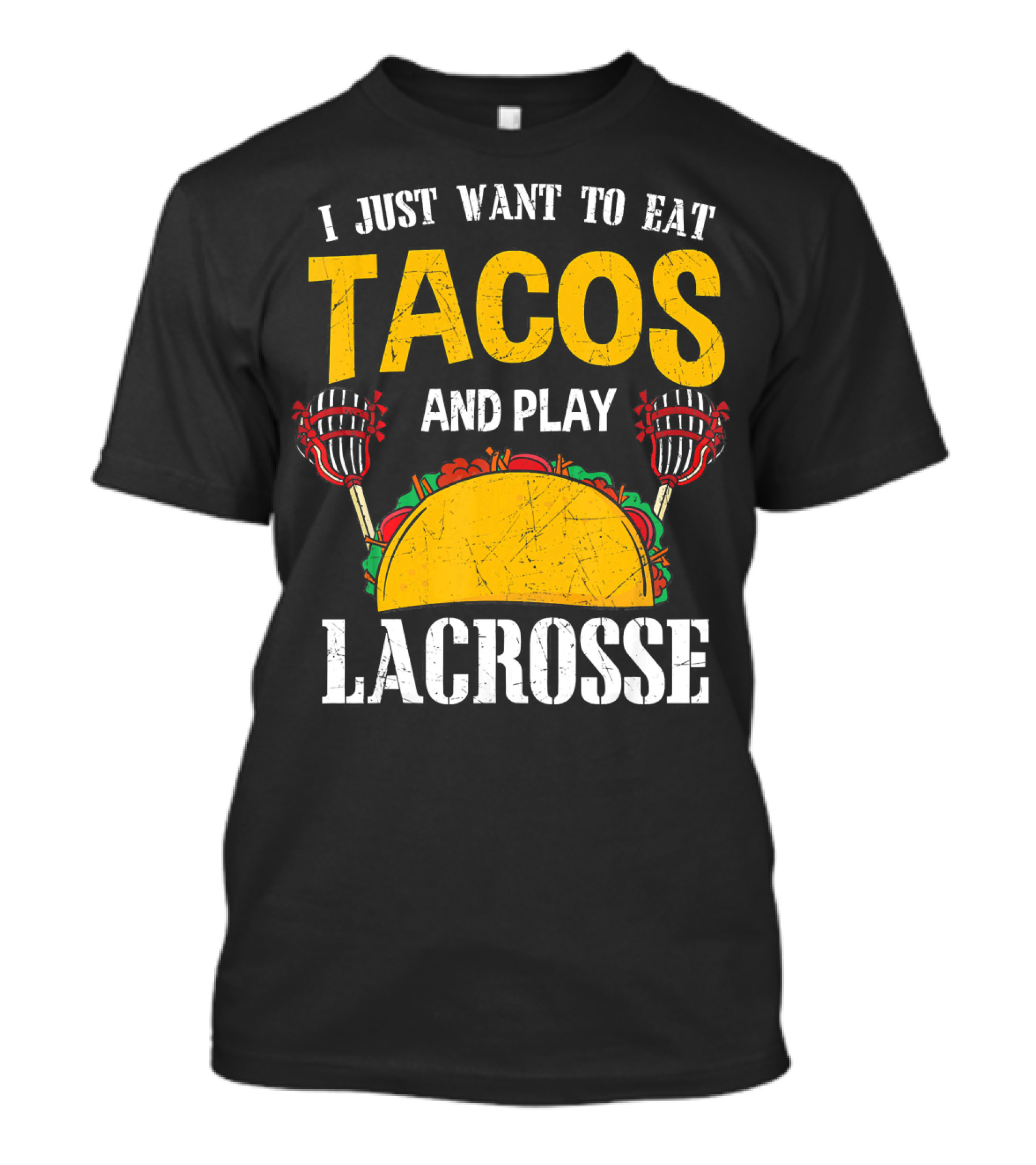 I Just Want To Eat Tacos And Play Lacrosse T-Shirt