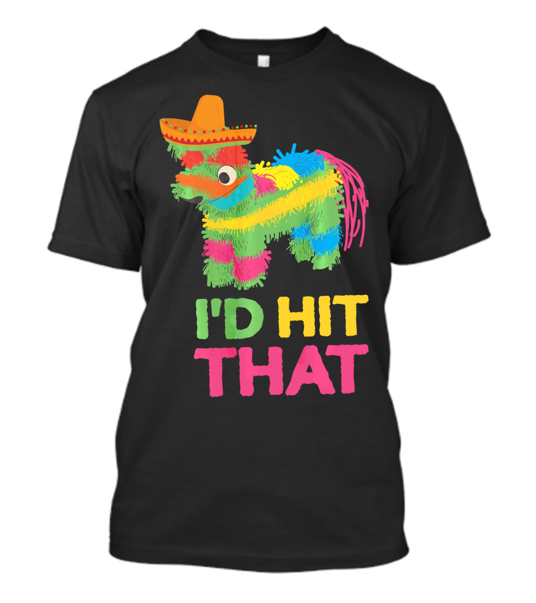 I'd Hit That Funny Piñata Cinco De Mayo T-Shirt
