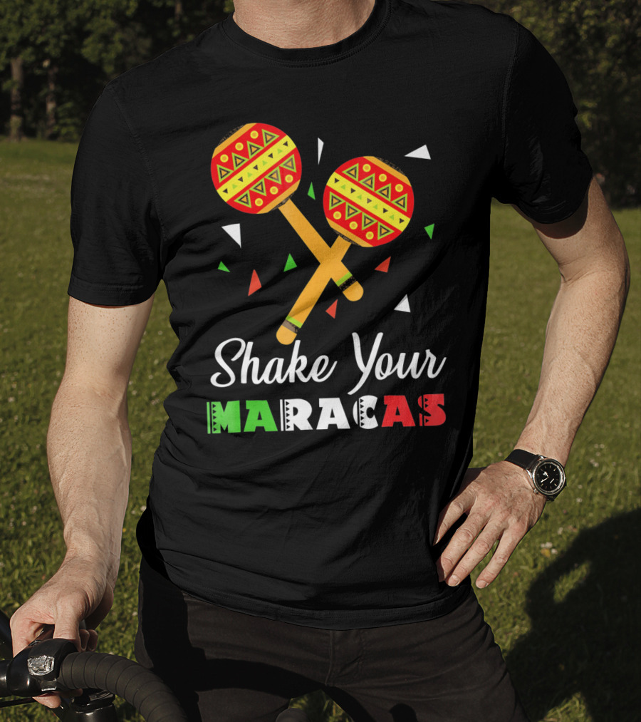Shake Your Maracas Cinco De Mayo Celebration Décoration Et Couleurs Vives T-Shirt