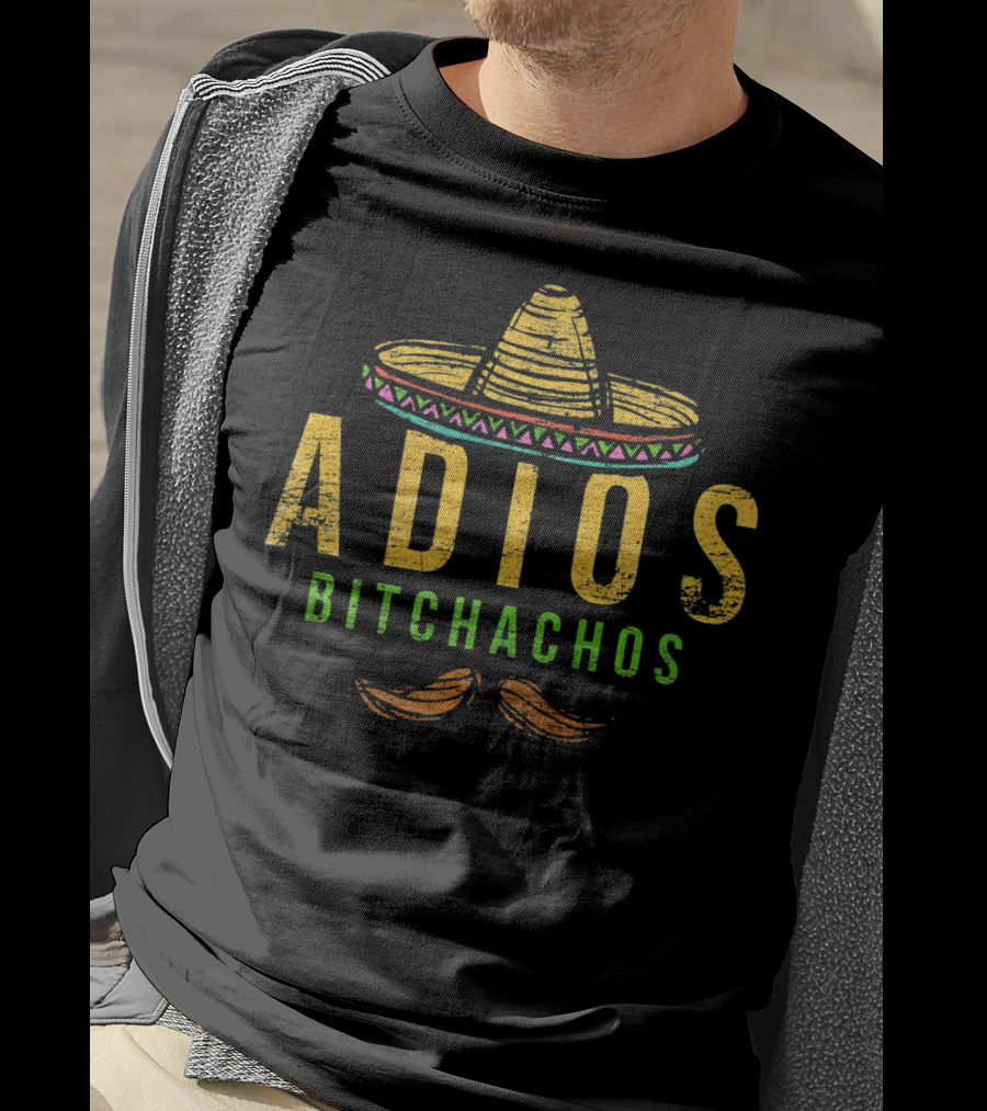 Adios Bitchachos Mexico Sombrero And Mustache Cinco T-Shirt