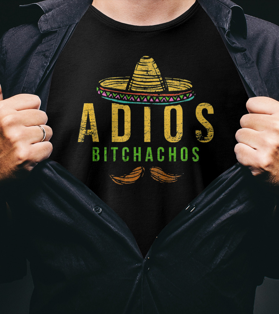 Adios Bitchachos Mexico Sombrero And Mustache Cinco T-Shirt