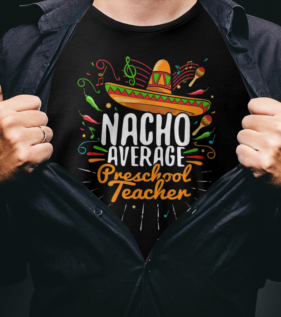 NACHO AVERAGE PRESCHOOL TEACHER Sombrero Music Notes Peppers Maracas T-Shirt