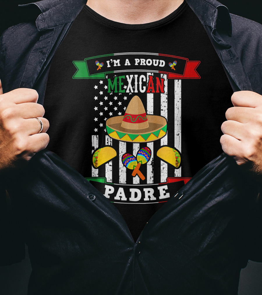 I'm A Proud Mexican Padre Cinco De Mayo T-Shirt