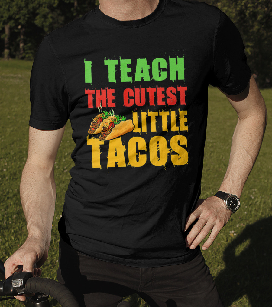 I Teach The Cutest Little Tacos Cinco De Mayo T-Shirt
