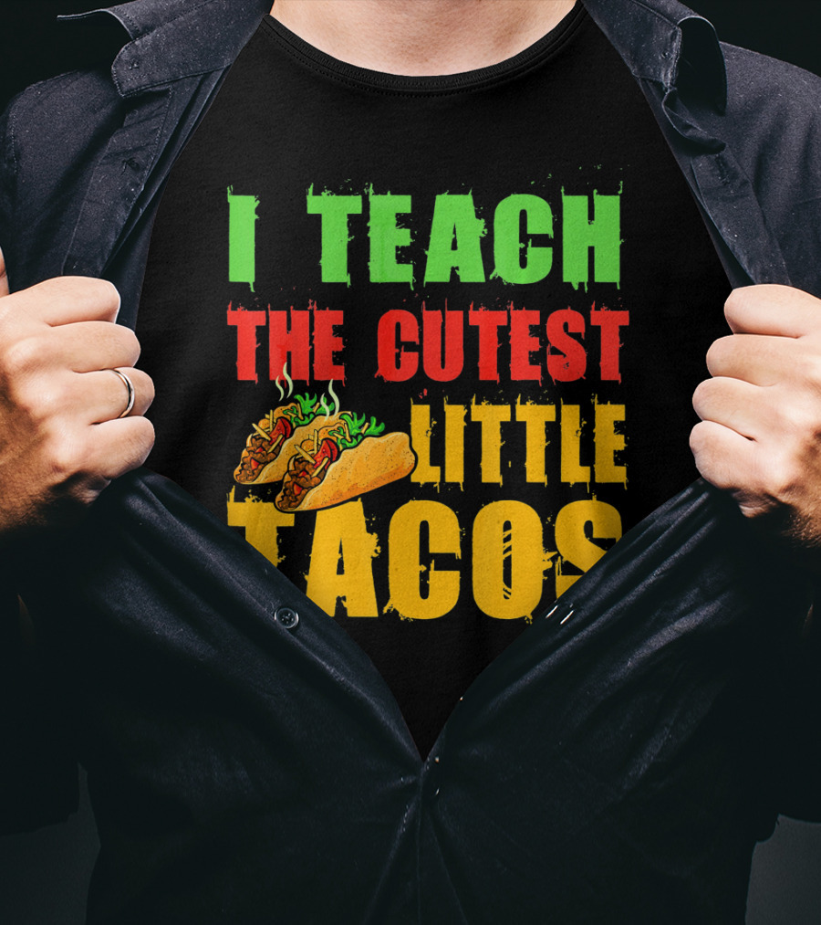 I Teach The Cutest Little Tacos Cinco De Mayo T-Shirt