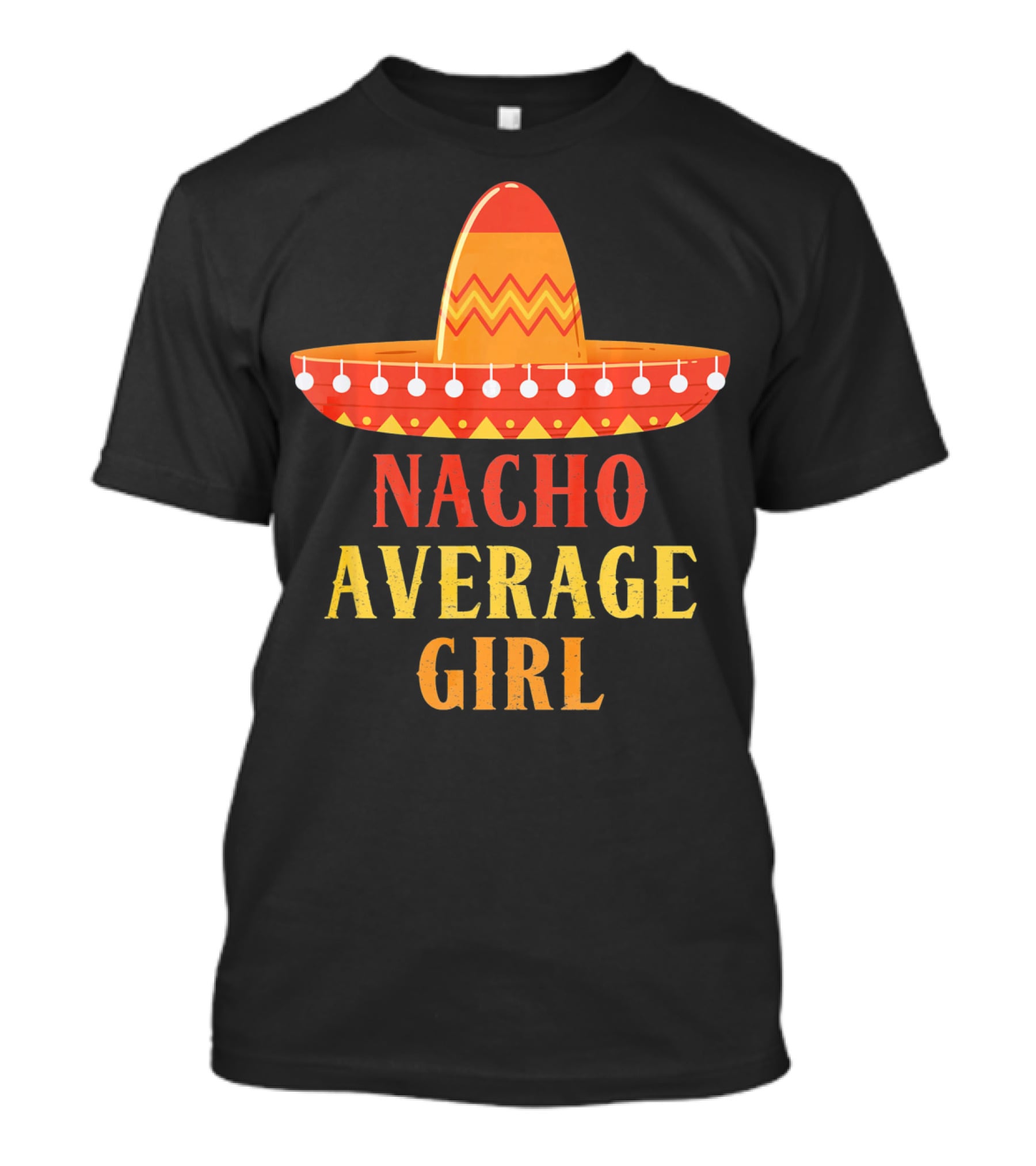 Nacho Average Girl Sombrero Fiesta Mexico T-Shirt