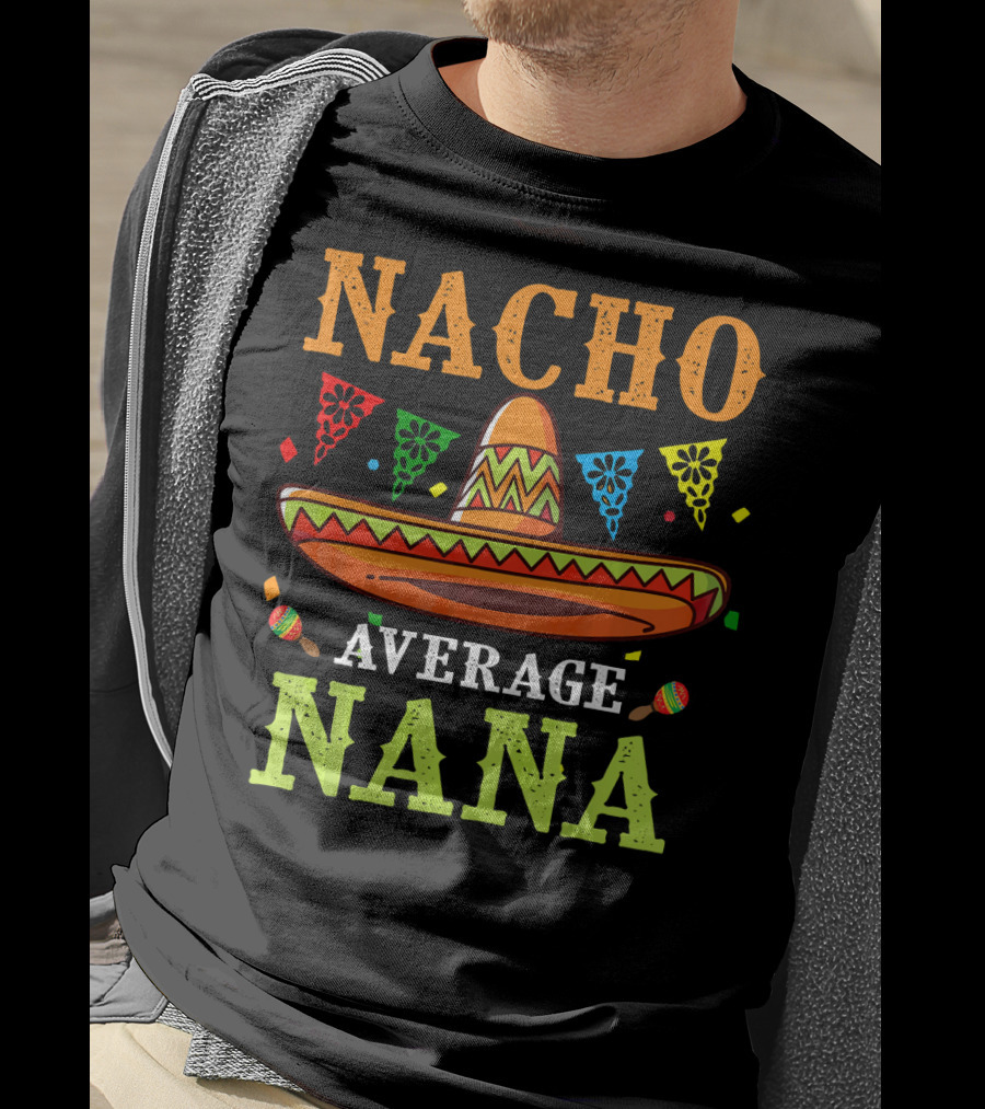 Nacho Average Nana Sombrero Cinco T-Shirt