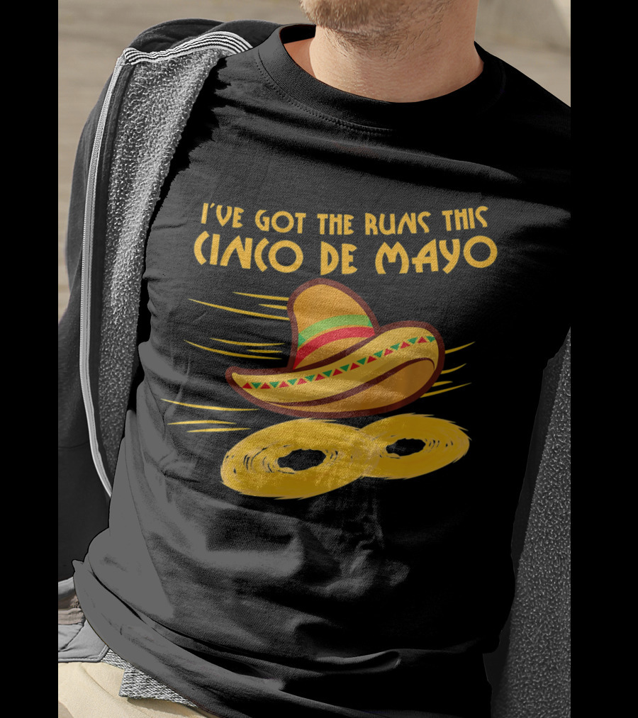I've Got The Runs This Cinco De Mayo Sombrero And Running Onion Rings T-Shirt