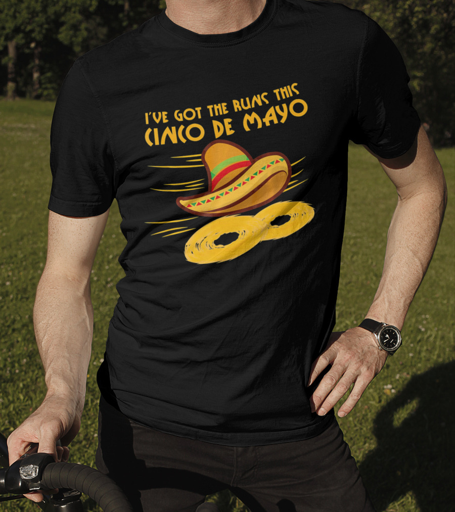 I've Got The Runs This Cinco De Mayo Sombrero And Running Onion Rings T-Shirt