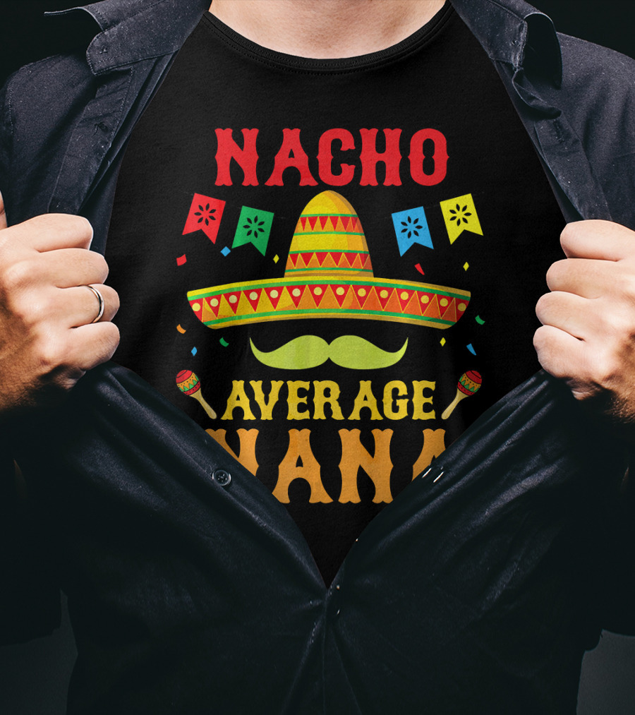 Nacho Average Nana Funny Mexican Cinco With Sombrero And Maracas T-Shirt
