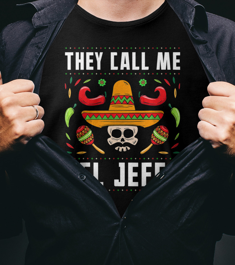 They Call Me El Jefe Mexican Fiesta Sombrero Skull Maracas Peppers T-Shirt