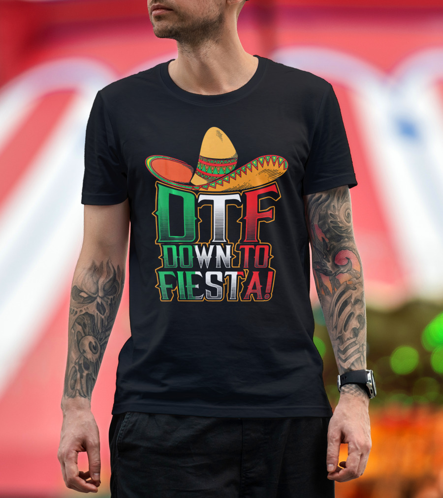 DTF Down To Fiesta Sombrero Mexican Flag Colors Cinco De Mayo T-Shirt
