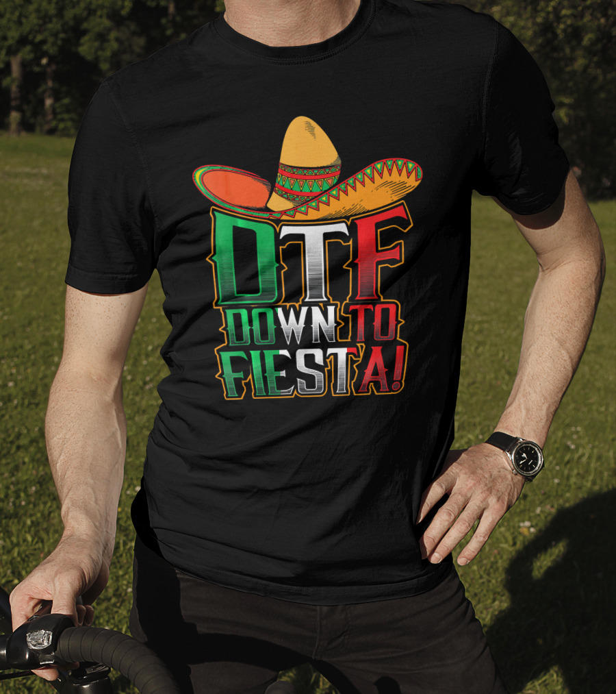 DTF Down To Fiesta Sombrero Mexican Flag Colors Cinco De Mayo T-Shirt