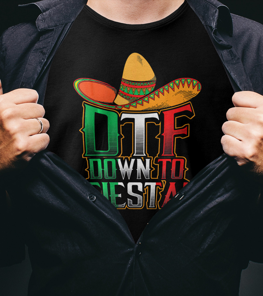 DTF Down To Fiesta Sombrero Mexican Flag Colors Cinco De Mayo T-Shirt