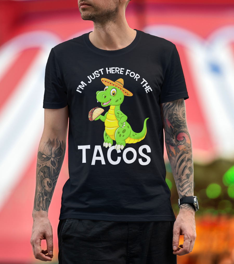 I'm Just Here for the Tacos Funny Dinosaur Eat Tacos Cinco De T-Shirt