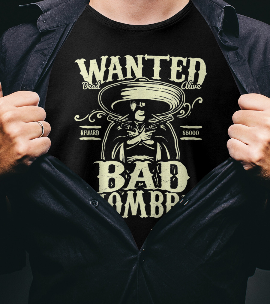 Wanted Dead Or Alive Bad Hombre Reward $5000 Cowboy T-Shirt