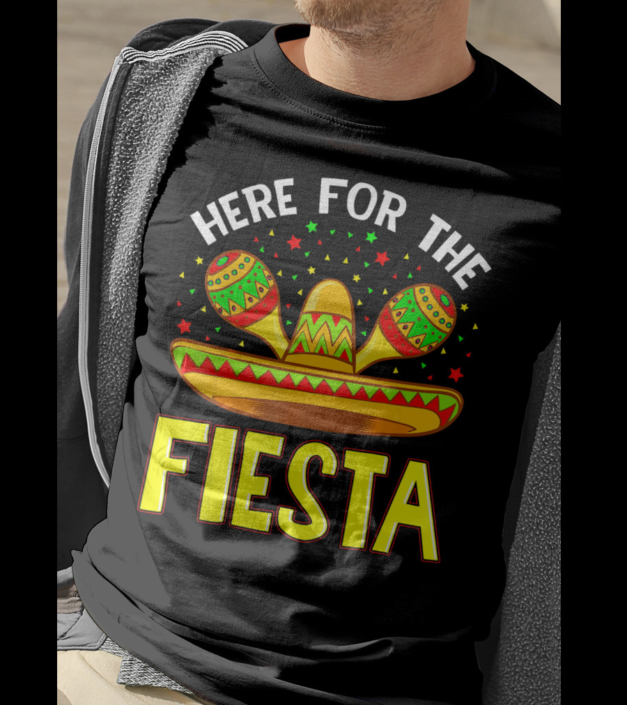 Here For The Fiesta Sombrero Maracas Cinco De Mayo T-Shirt