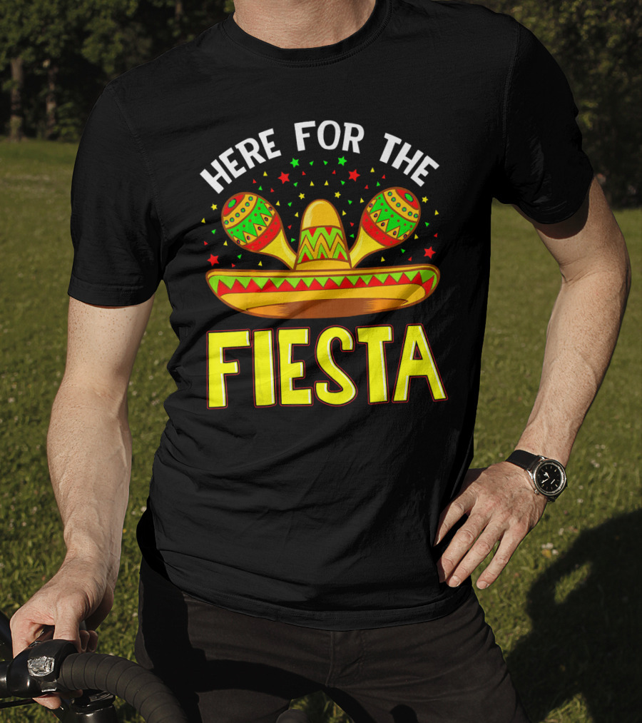 Here For The Fiesta Sombrero Maracas Cinco De Mayo T-Shirt