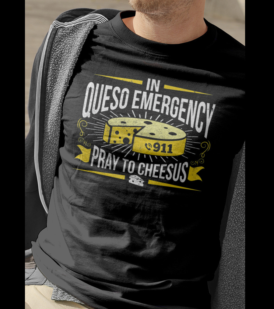 In Queso Emergency Pray To Cheesus 911 T-Shirt