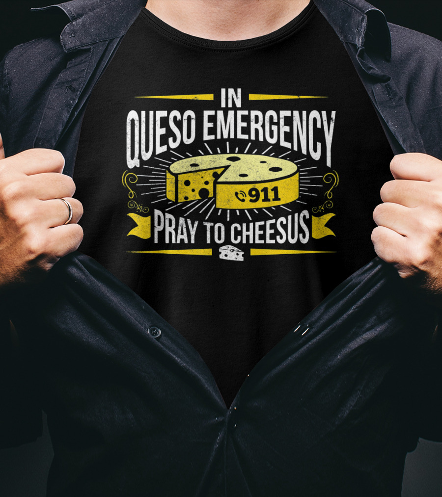 In Queso Emergency Pray To Cheesus 911 T-Shirt