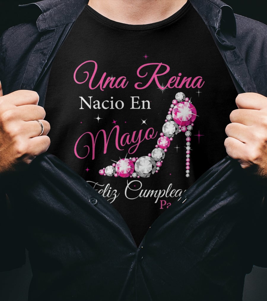 Una Reina Nacio En Mayo Feliz Cumpleanos Para Mi T-Shirt