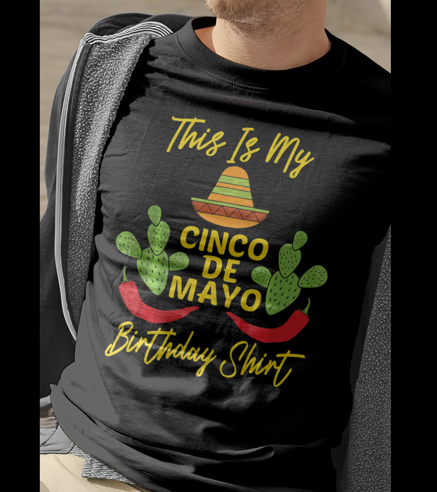 This Is My Cinco De Mayo Birthday Shirt Sombrero Cactus Peppers T-Shirt