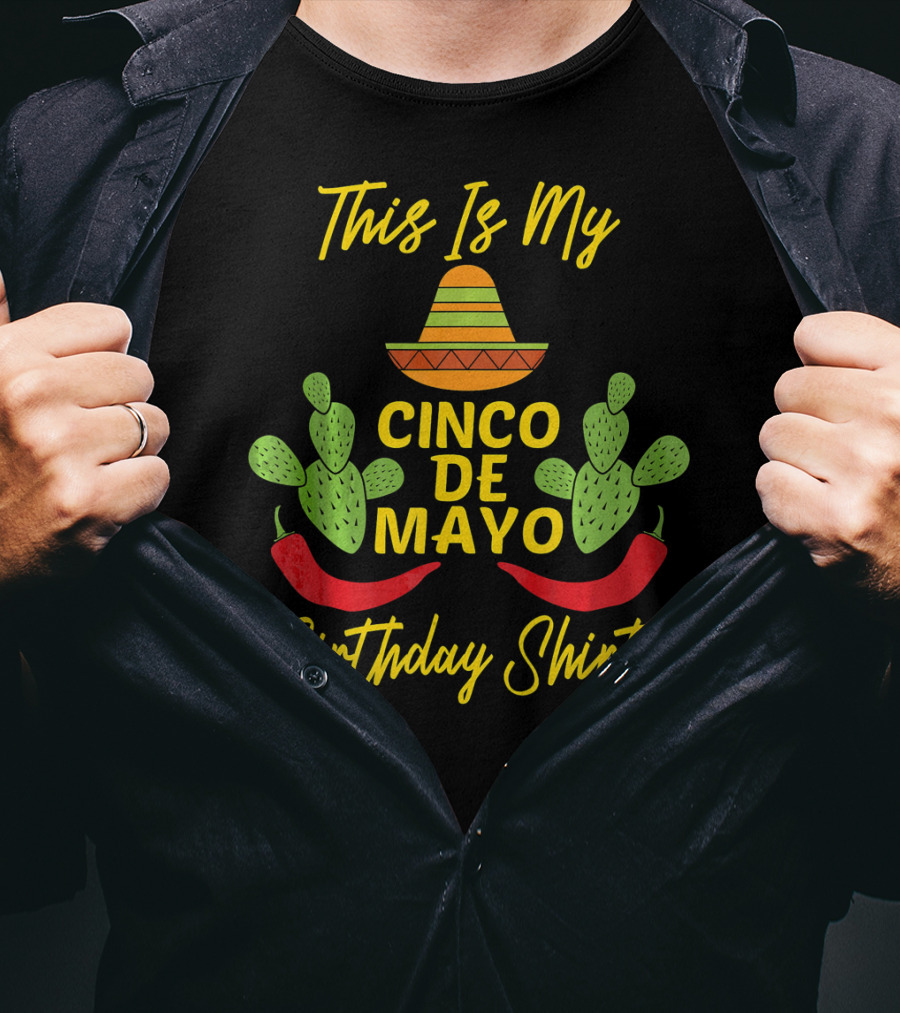 This Is My Cinco De Mayo Birthday Shirt Sombrero Cactus Peppers T-Shirt