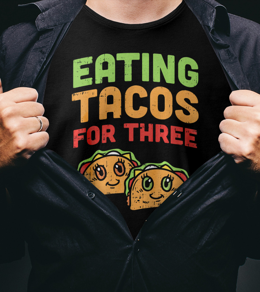 EATING TACOS FOR THREE Twins Pregnancy Humor T-Shirt