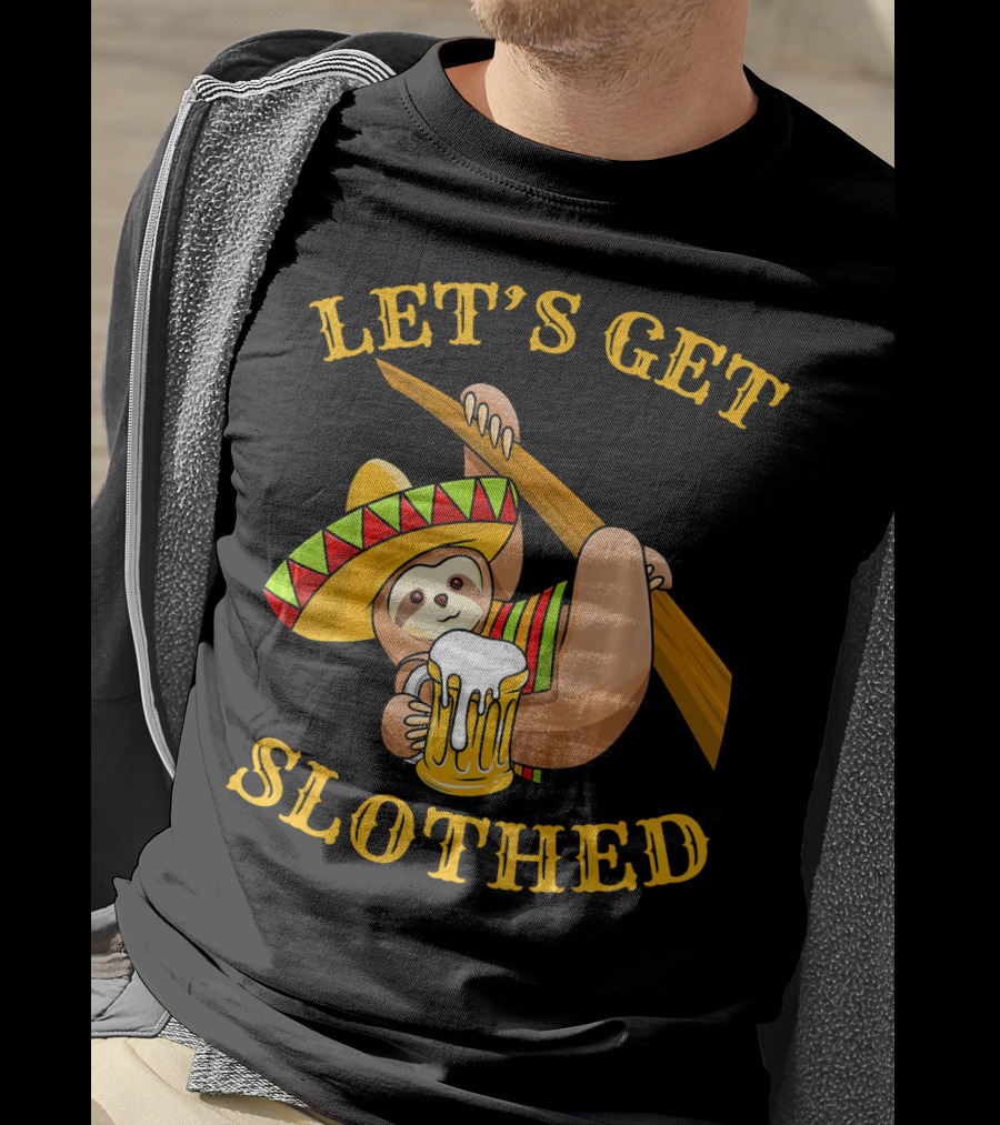 Let's Get Slothed Cinco De Mayo Sloth Sombrero Beer T-Shirt