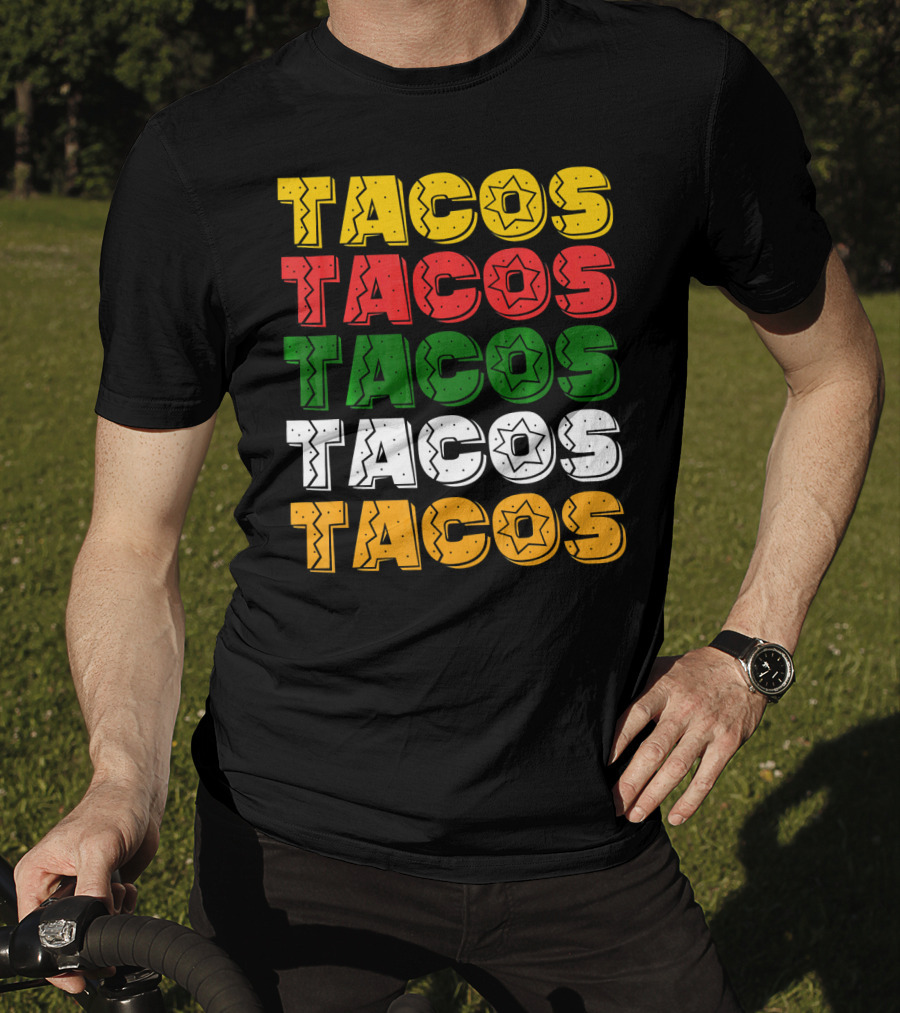 Tacos Tacos Tacos Cinco De Mayo Mexican Flag Colors T-Shirt