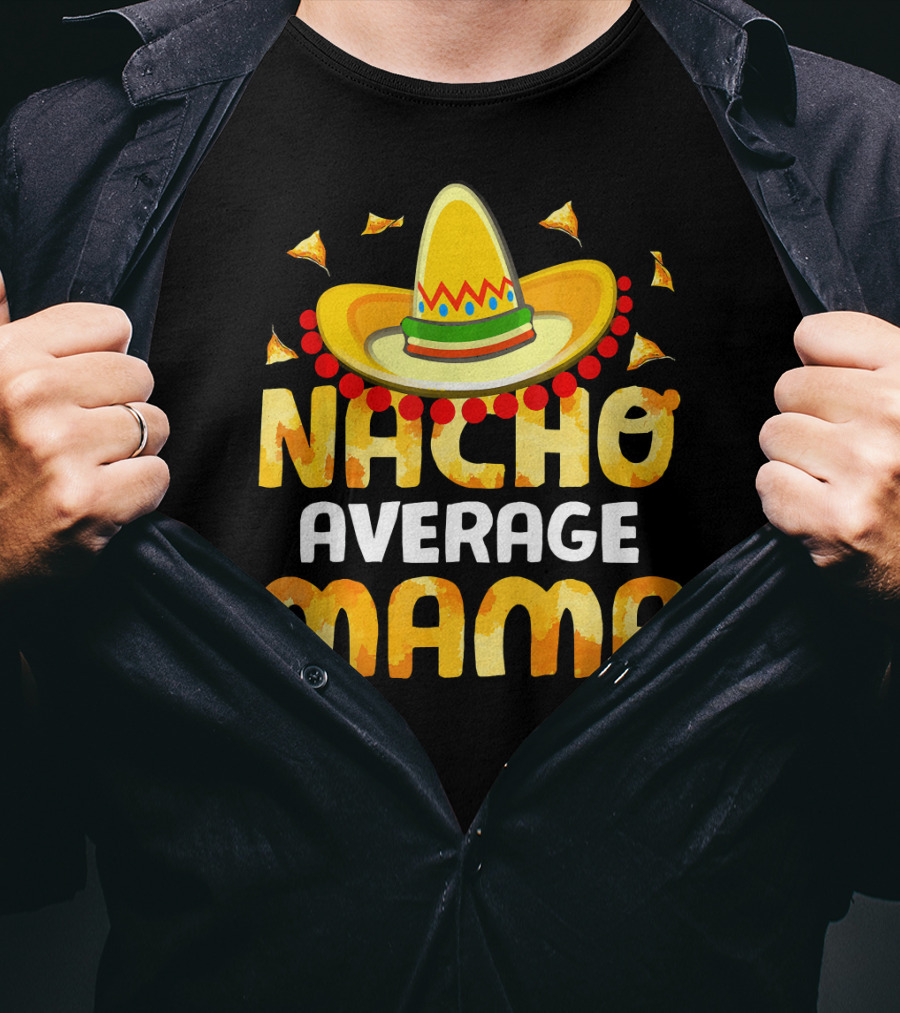 Nacho Average Mama Sombrero Cheese Chips Fiesta T-Shirt