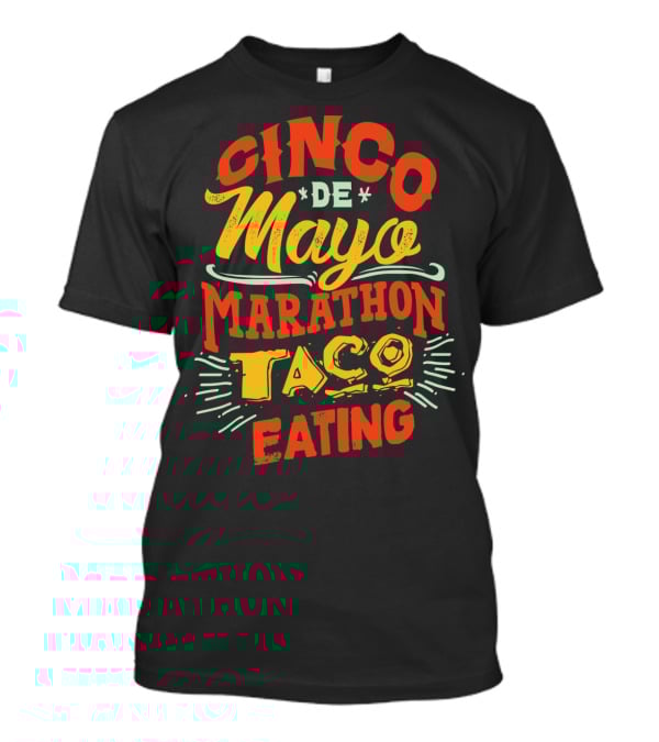 Cinco De Mayo Marathon Taco Eating T-Shirt