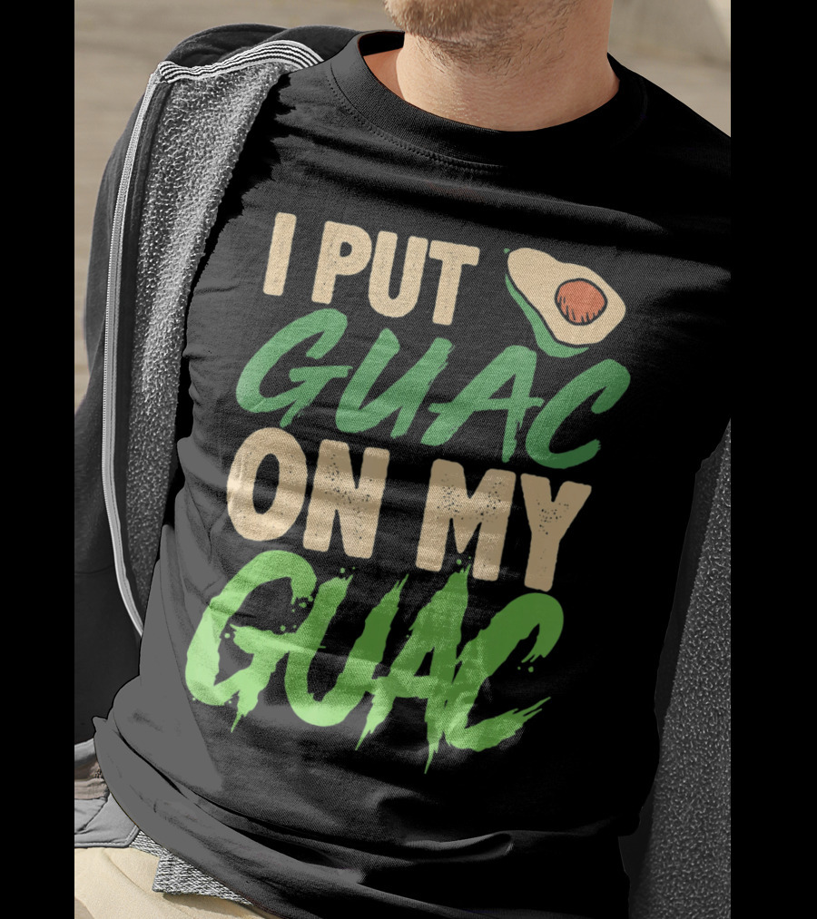I Put Guac On My Guac Avocado Cinco De Mayo T-Shirt