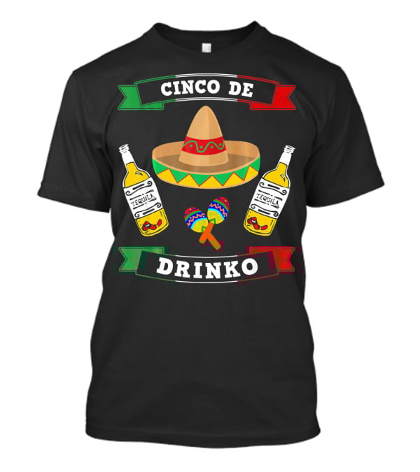 Cinco De Drinko Sombrero Tequila Maracas Funny Mexico T-Shirt